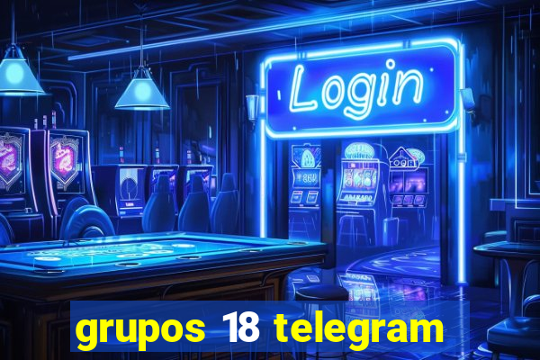 grupos 18 telegram